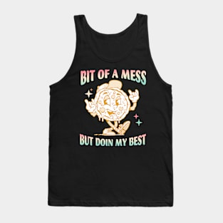 Positive Motivational Quote Bit Of A Mess But Doing My Best Tank Top